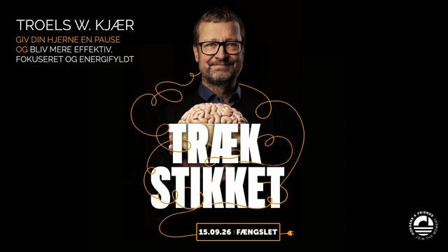 TROELS W KJÆR foredrag: ”TRÆK STIKKET”