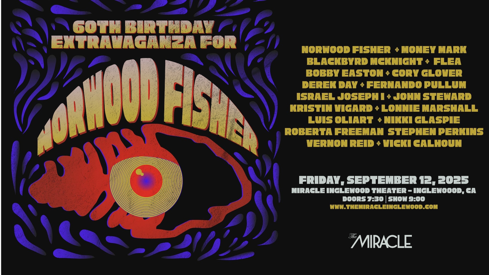 Norwood Fisher’s 60th Birthday Extravaganza at The Miracle Theater – Inglewood, CA
