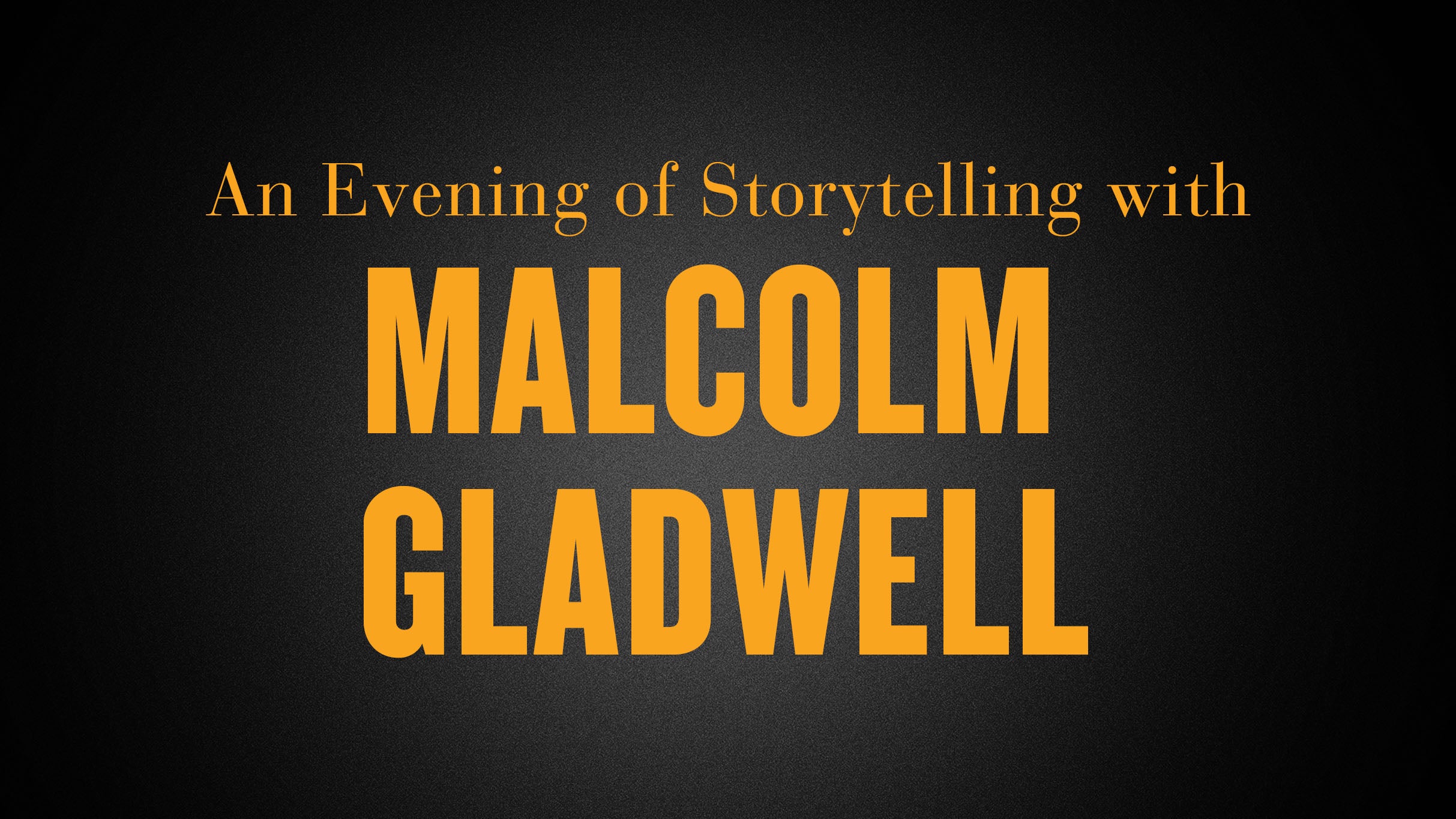 An Evening of Storytelling with Malcolm Gladwell