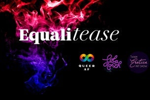 Equali-tease @ 191 Toole