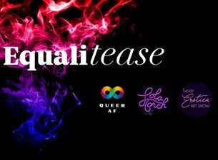 Equali-tease @ 191 Toole