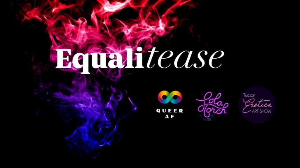 Equali-tease @ 191 Toole