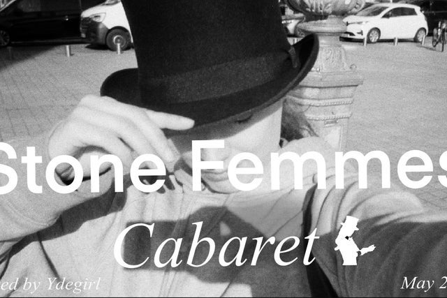Ydegirl Presents: Stone Femmes Cabaret