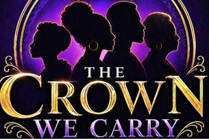 The Crown We Carry Live Stage Play — Chandler Center for the Arts