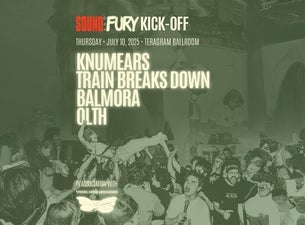 Sound and Fury Kick-Off: Knumears w/ Train Breaks Down, Balmora & More