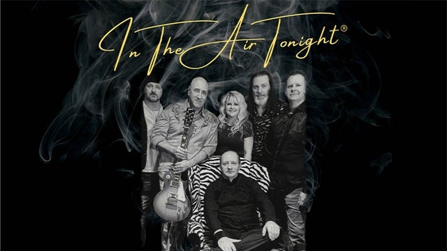 IN THE AIR TONIGHT - Celebrating the Music of Phil Collins & Genesis