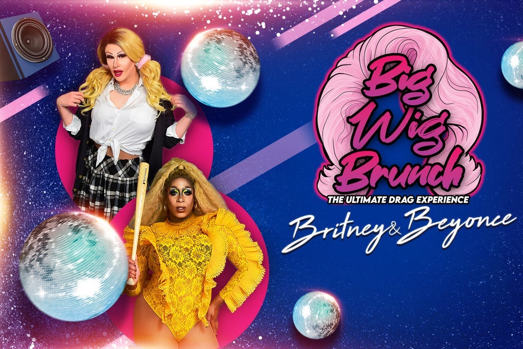 Big Wig Britney vs Beyonce Brunch: The Ultimate Drag Experience