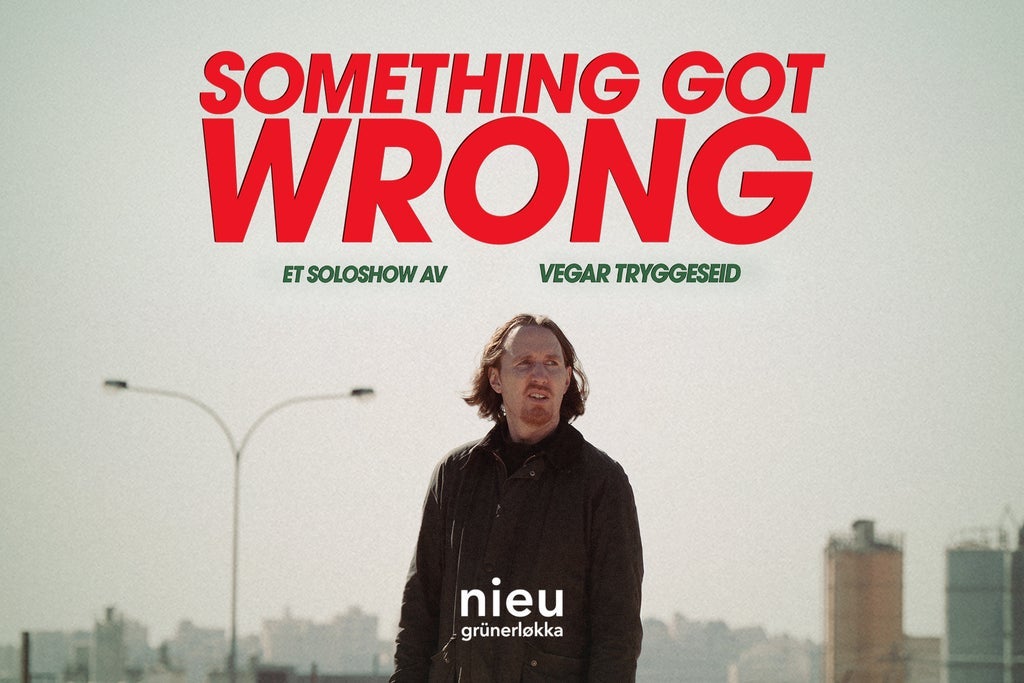 Something Got Wrong – Et soloshow av Vegar Tryggeseid