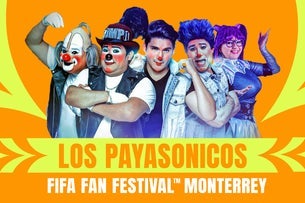 FIFA Fan Festival Monterrey - Los Payasonicos (Preferente)