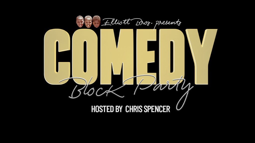 Event Image - Elliott Brothers Present COMEDY BLOCK PARTY Hosted by Chris Spencer