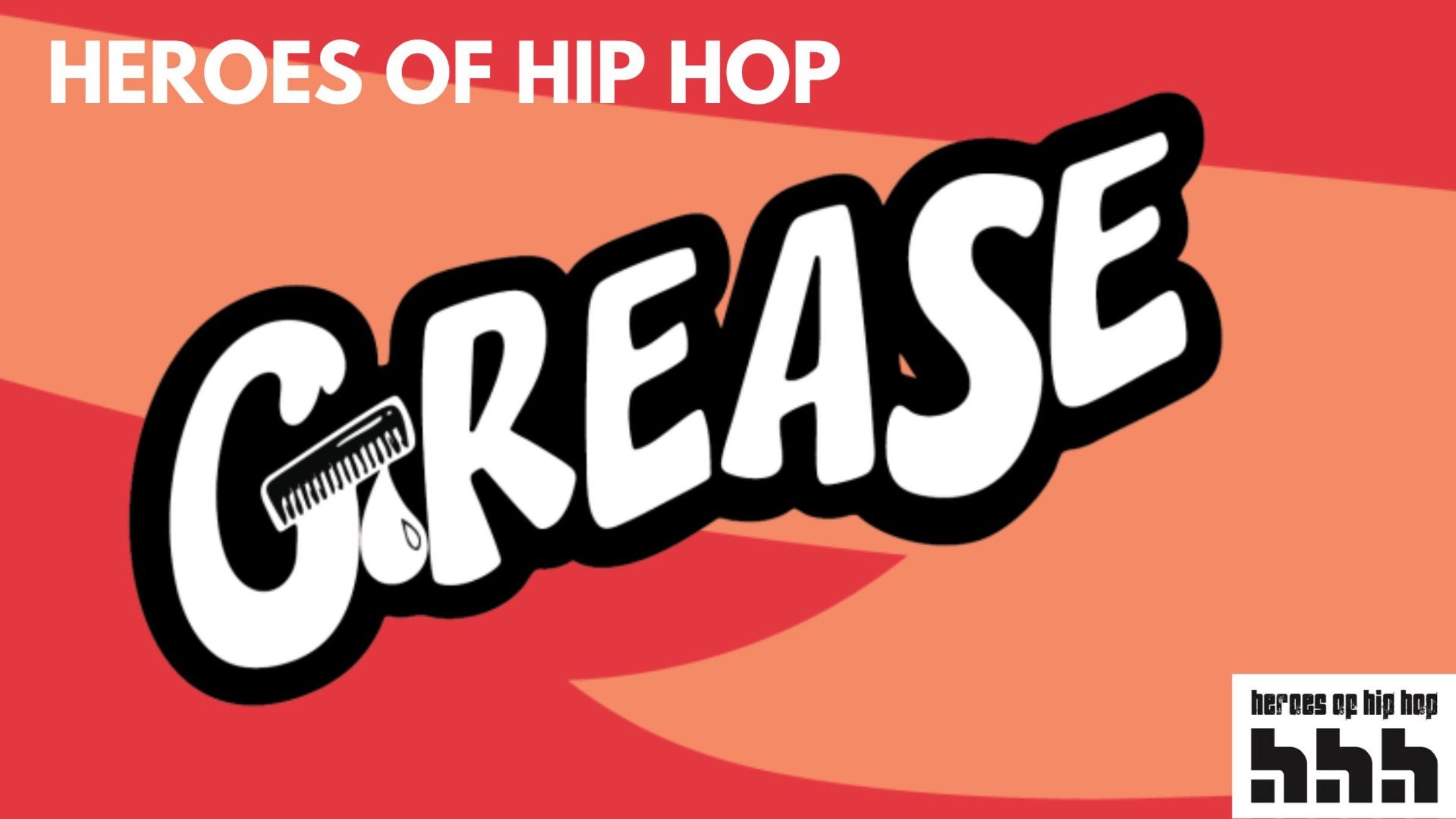 Grease presented by Heroes of Hip Hop