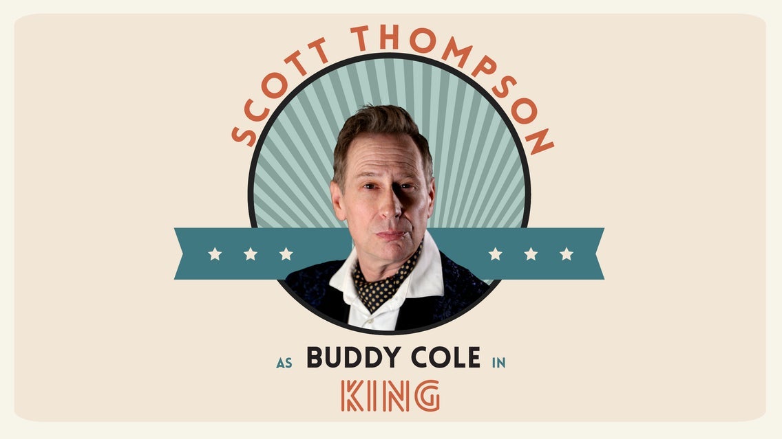 Scott Thompson as Buddy Cole in KING