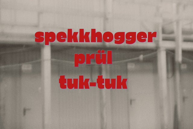 Spekkhogger + Prül + Tuktuk
