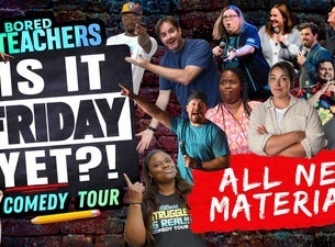 BORED TEACHERS: "IS IT FRIDAY YET?!" — Algonquin Commons Theatre