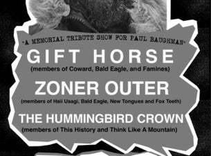 A Memorial Tribute Show For Paul Baughman Ft. Gift Horse + Zoner Outer