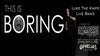 This is Boring ft. Luke the Knife and Live Band
