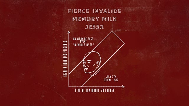 Gravity Bookings Presents: Fierce Invalids, Memory Milk & JessX