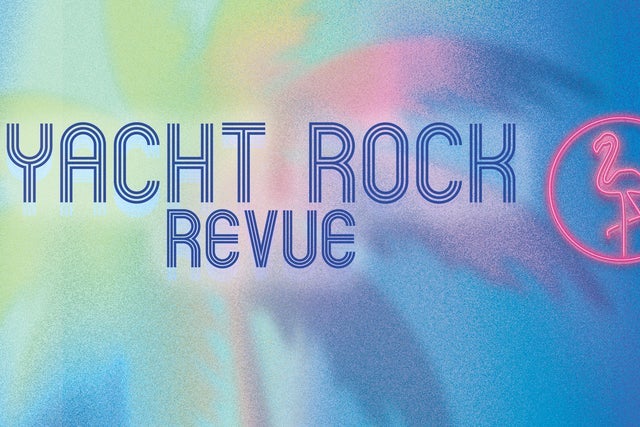 Yacht Rock Revue - Yacht Rock Forever Tour Presented by CANN in Ft Lauderdale promotional photo for Live Nation presale tickets offer