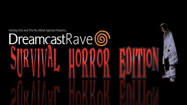 Dreamcast Rave Survival Horror Edition