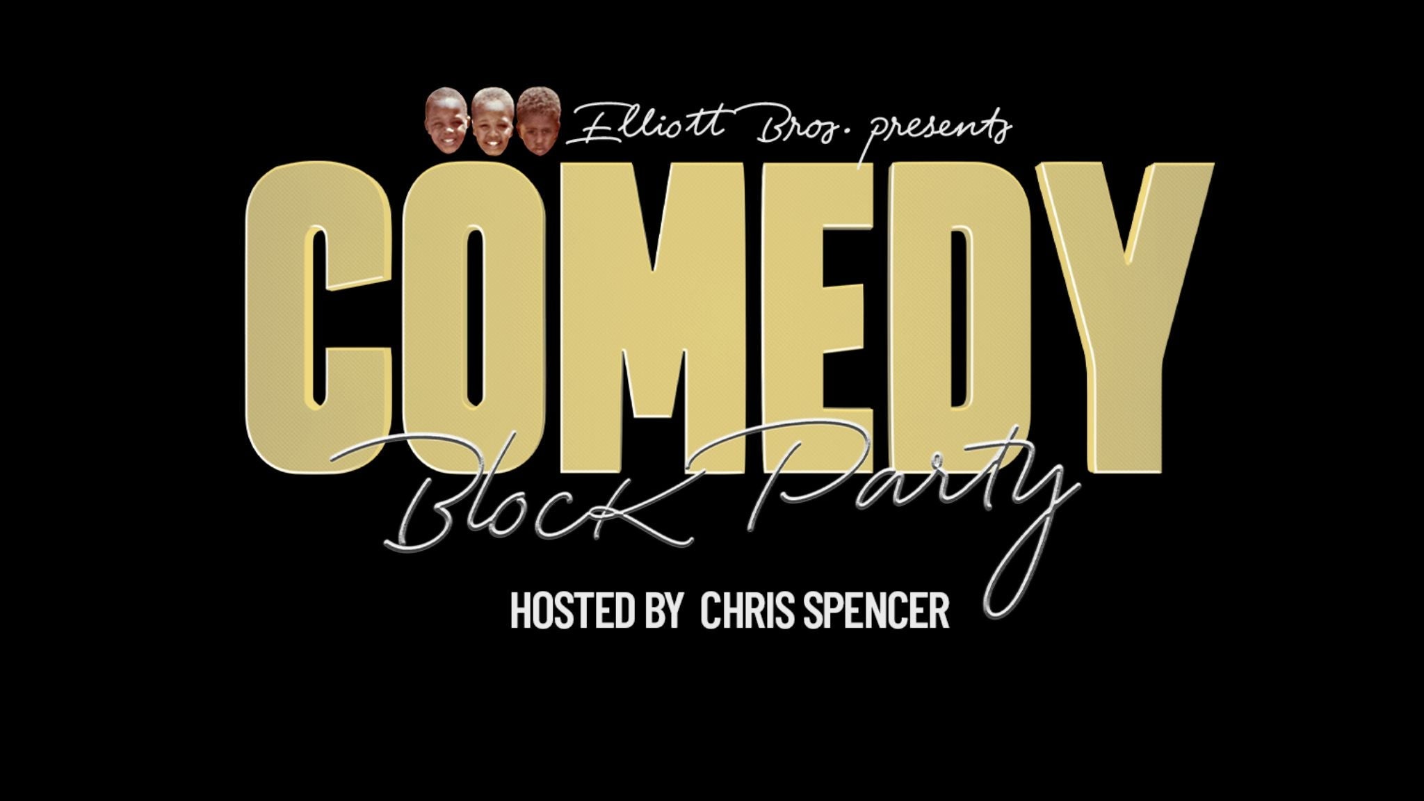 Elliott Brothers' COMEDY BLOCK PARTY Hosted by Chris Spencer