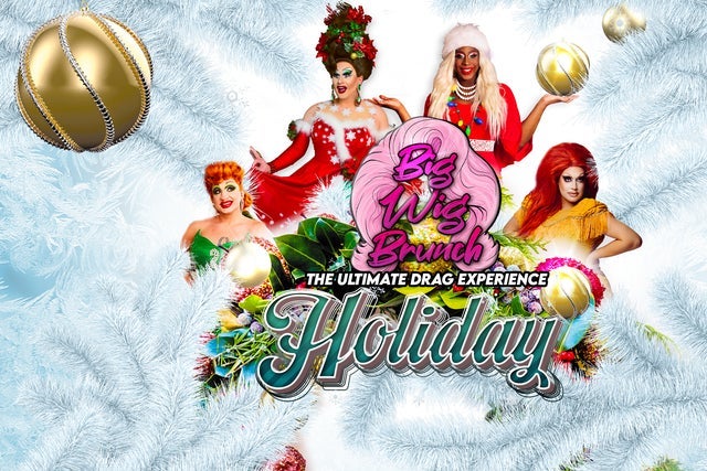Big Wig Holiday Brunch: The Ultimate Drag Experience