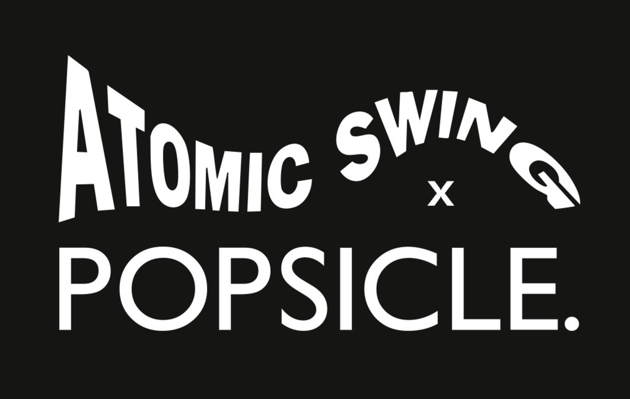 Atomic Swing & Popsicle