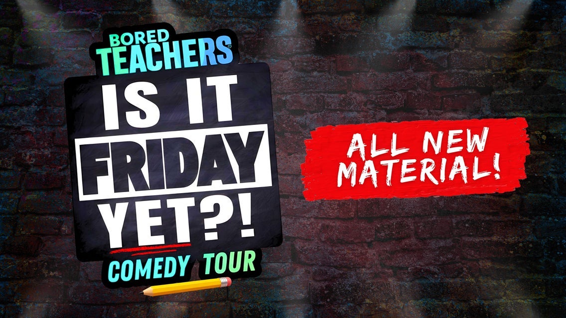 Bored Teachers: "Is It Friday Yet?!" Comedy Tour event image
