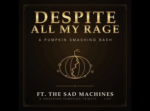 "Despite All My Rage" - A Pumpkin Smashing Bash Feat The Sad Machines