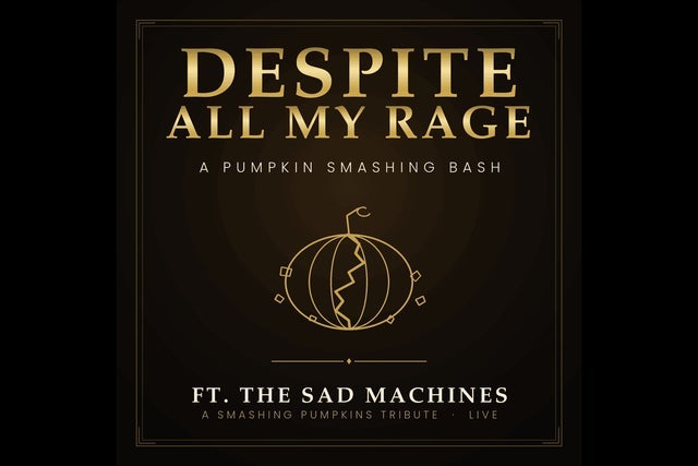 "Despite All My Rage" - A Pumpkin Smashing Bash Feat The Sad Machines