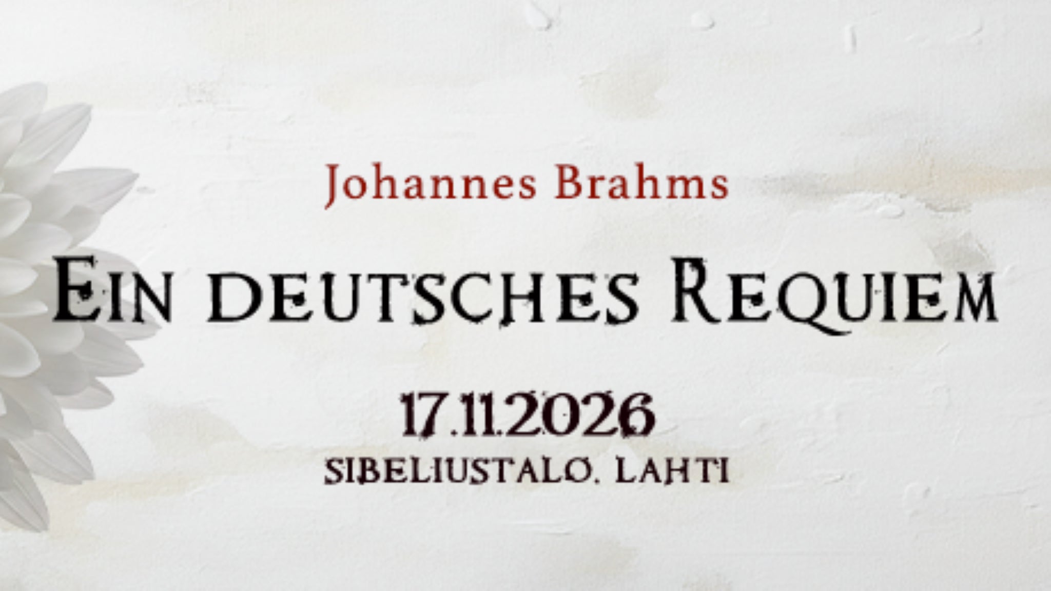 Johannes Brahms: Ein deutsches Requiem - Menox - Lahti - tiistaina 17. marraskuuta 2026