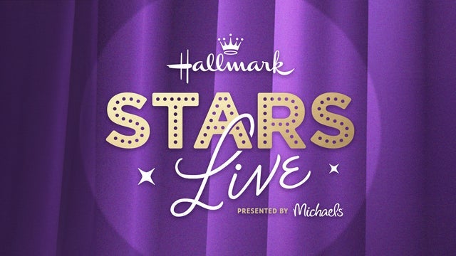 Hallmark Stars Live - Presented by Michaels