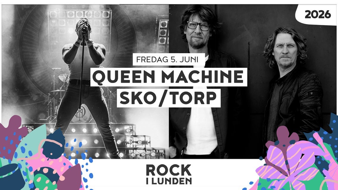 ROCK I LUNDEN 2026 // SKO/TORP / QUEEN MACHINE