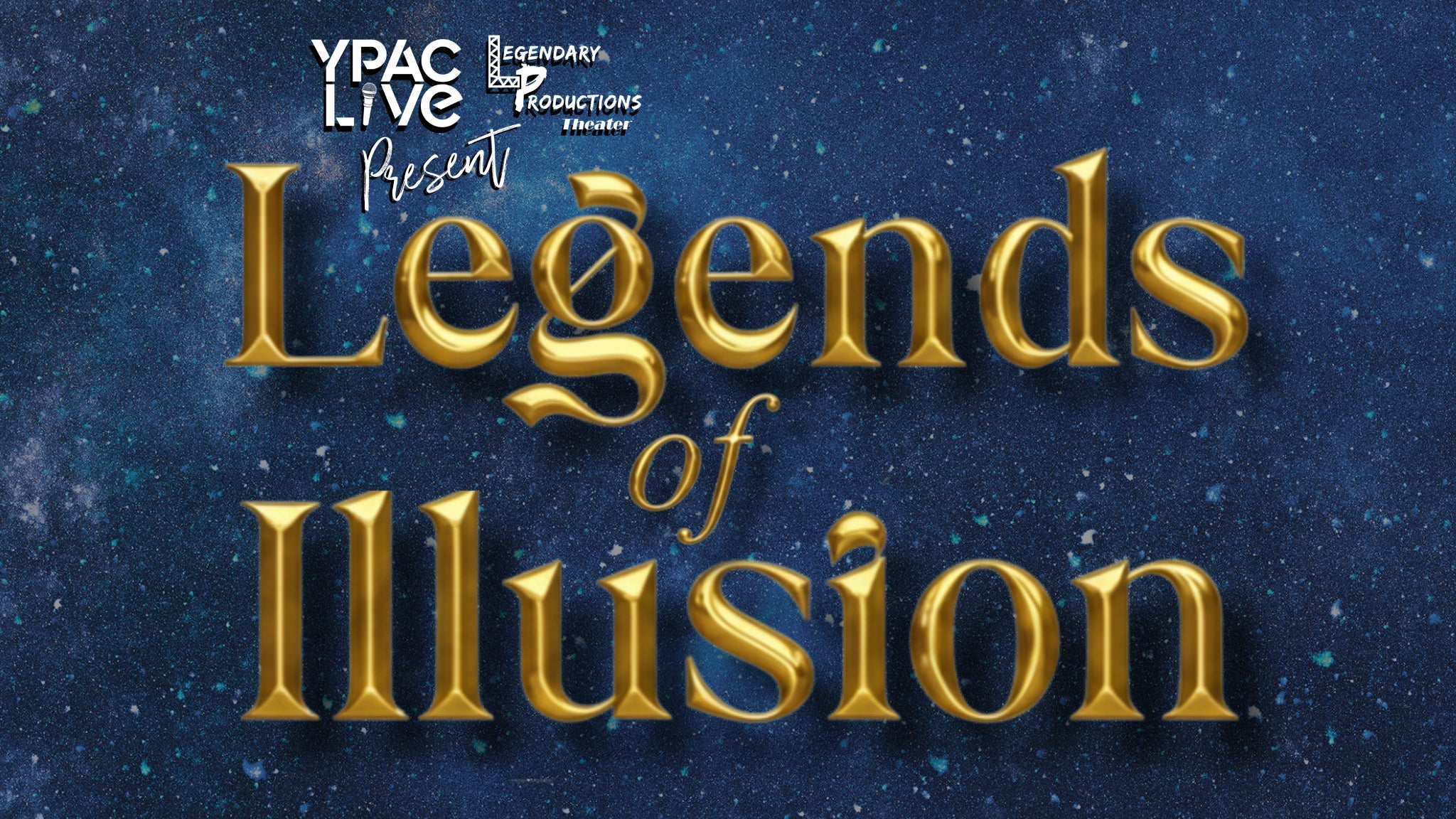 Legends of Illusion at Yucaipa Performing Arts Center Indoor Theatre – Yucaipa, CA