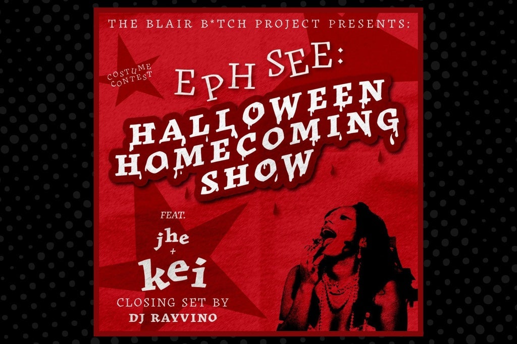 Eph See: Halloween Homecoming Show pres. by Blair B*tch Project (18+)
