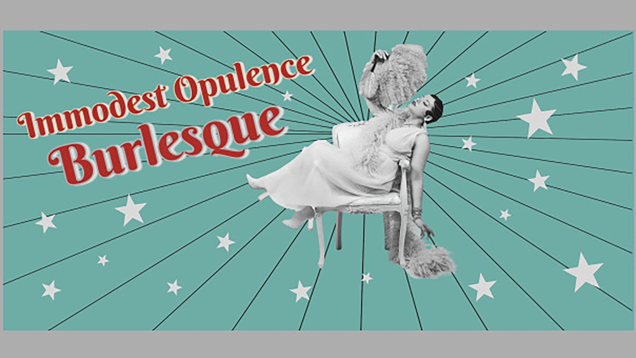 Immodest Opulence Burlesque (18+ Only!)