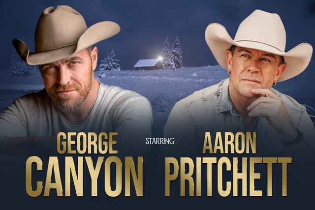 Presales to george canyon &amp; aaron pritchett an acoustic cowboy christmas: members use these when buying pre-sale tickets