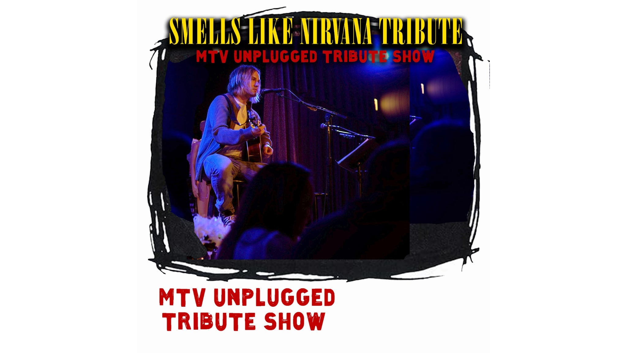 Smells Like Nirvana MTV Unplugged Tribute Show