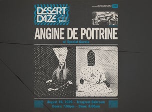 Desert Daze presents: Angine de Poitrine