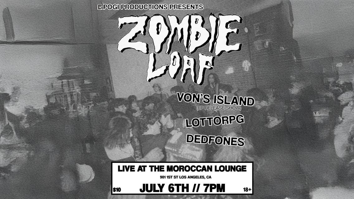 Pogi Productions Presents: Zombieloaf with Von's Island + more! Image