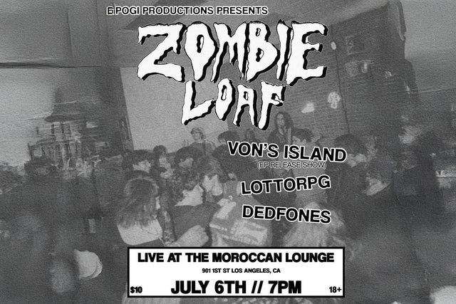 Pogi Productions Presents: Zombieloaf with Von's Island + more!