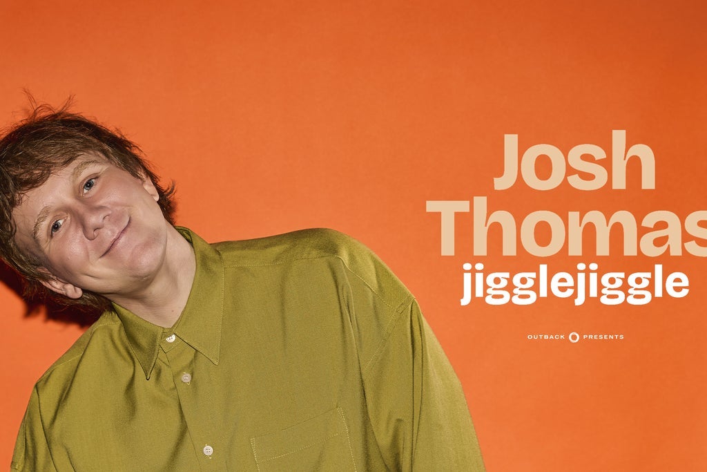 JOSH THOMAS: JIGGLE, JIGGLE