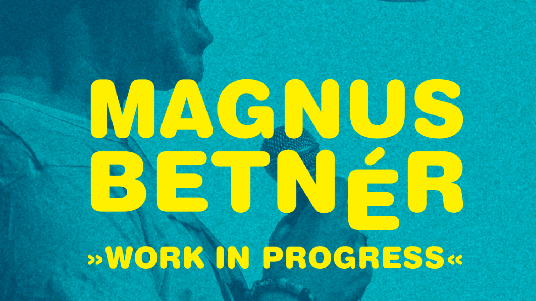 Magnus Betnér – Work In Progress