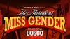 The Marvelous Miss Gender starring BOSCO