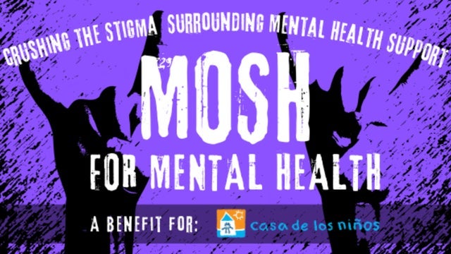 Mosh for Mental Health: A Benefit For Casa De Los Ninos @ 191 Toole concert