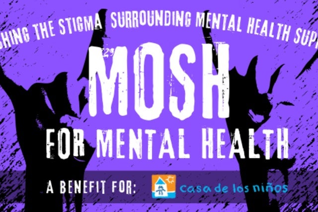 Mosh for Mental Health: A Benefit For Casa De Los Ninos @ 191 Toole