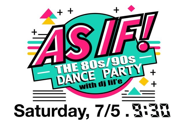 As IF! The 80s/90s Dance Party with DJ lil'e