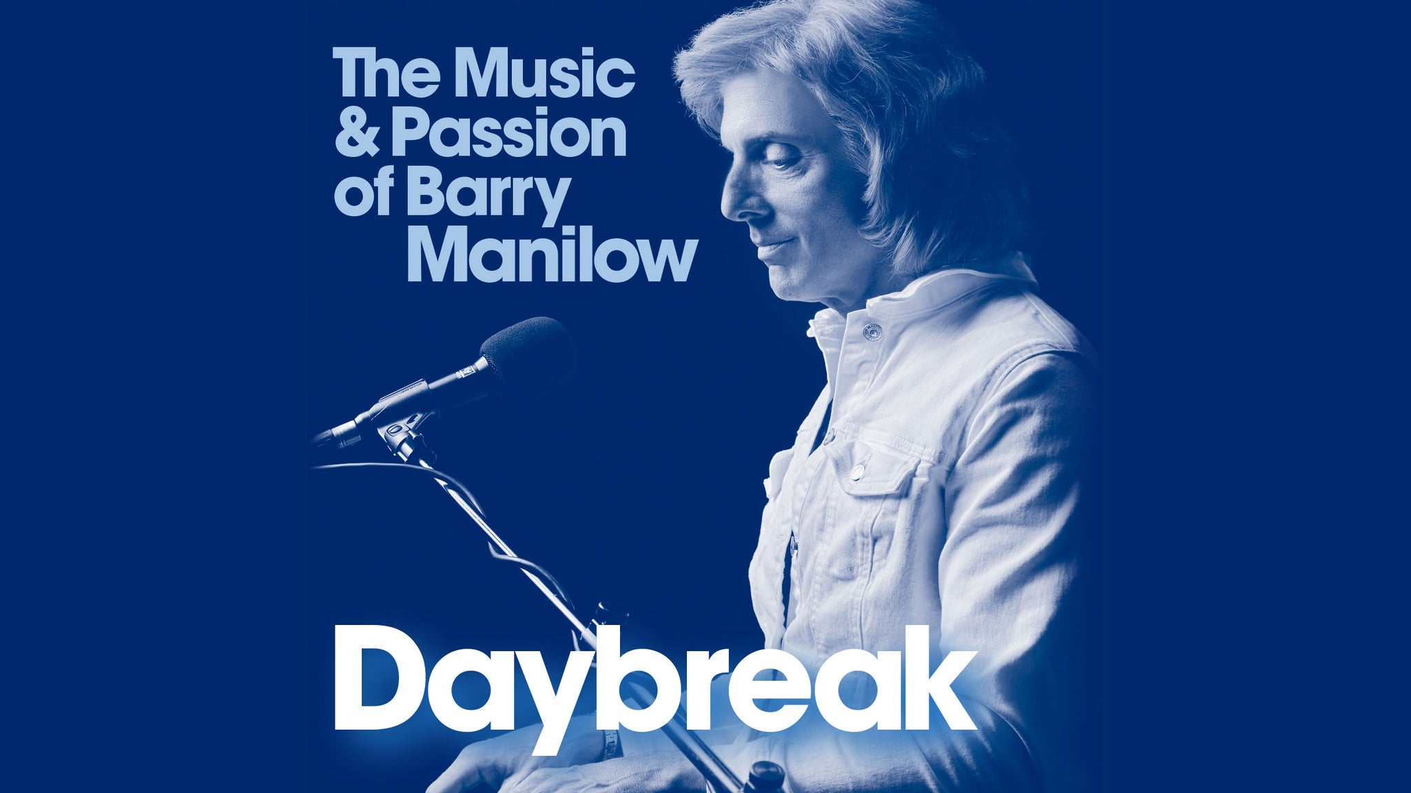 DAYBREAK - The Music & Passion of Barry Manilow