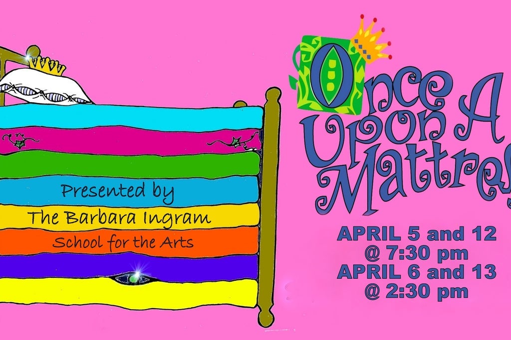 Once Upon a Mattress Presented By Barbara Ingram School for the Arts show poster