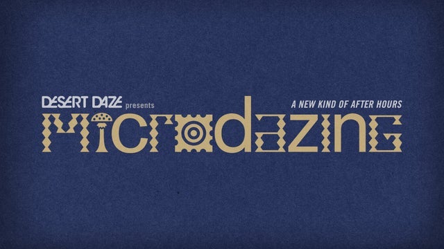 Desert Daze presents microdazing: a new kind of after hours 