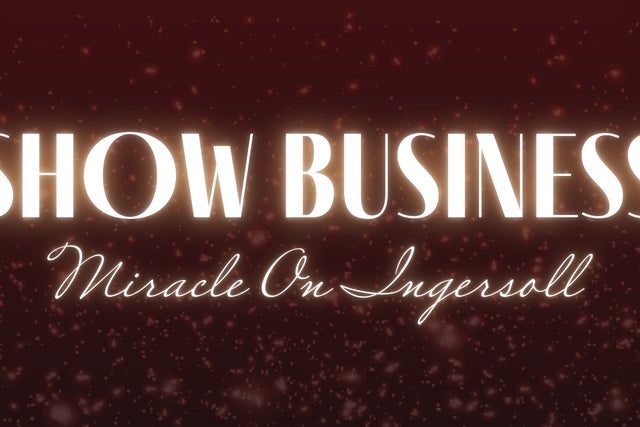 SHOW BUSINESS: MIRACLE ON INGERSOLL presales in Des Moines